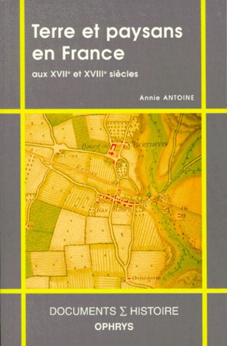 Annie Antoine - Terre et paysans en France aux XVIIe et XVIIIe siècles.