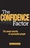 The Confidence Factor. The seven secrets of successful people
