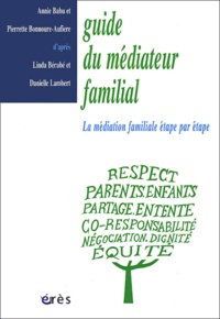 Annie Babu et Pierrette Bonnoure-Aufiere - Guide du médiateur familial - La médiation familiale étape par étape.