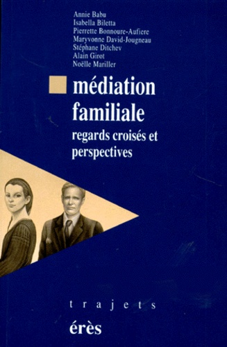 Annie Babu - Mediation Familiale. Regards Croises Et Perspectives.