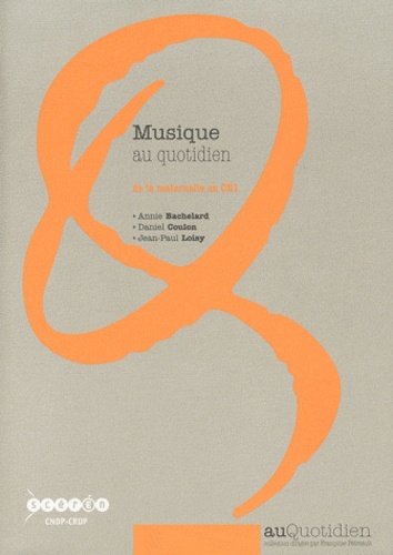 Annie Bachelard et Daniel Coulon - Musique au quotidien - De la maternelle au CE1. 2 CD audio