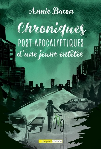 Annie Bacon - Chroniques post-apocalyptiques  : Chroniques post-apocalyptiques d'une jeune entêtée.