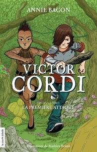 Annie Bacon et Mathieu Benoit - Victor Cordi  : La première attaque - Victor Cordi, cycle 2, livre 1.