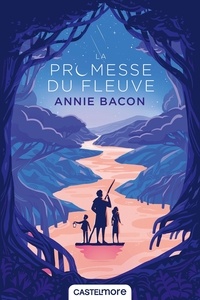 Annie Bacon - La Promesse du fleuve.