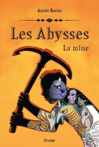 Annie Bacon - Les Abysses, tome 1 - La mine.