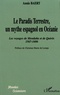 Annie Baert - Le paradis terrestre, un mythe espagnol en Océanie - Les voyages de Mendaña et de Quiros (1567-1606).