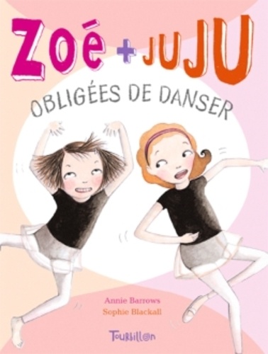 Annie Barrows - Zoé + Juju Tome 6 : Obligées de danser.