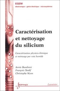 Annie Baudrant - Caracterisation Et Nettoyage Du Silicium. Caracterisation Physico-Chimique Et Nettoyage Par Voie Humide.