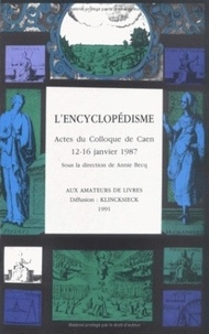 Annie Becq - L'encyclopédisme - Actes du colloque de Caen, 12-16 janvier 1987.