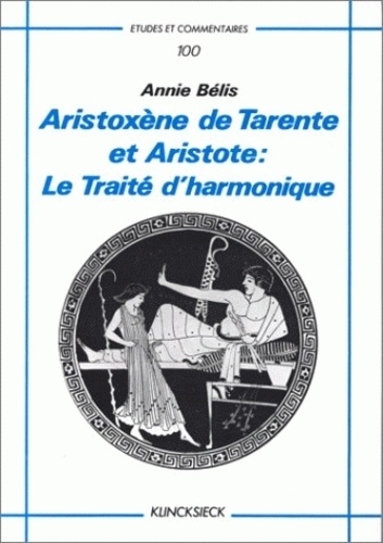 Annie Bélis - Aristoxène de Tarente et Aristote : le Traité d'harmonique.