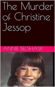  Annie Belshaw - The Murder of Christine Jessop.