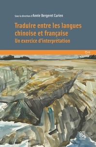 Annie Bergeret Curien - Traduire entre les langues chinoise et française - Un exercice d'interprétation.