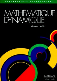 Annie Berté - Mathematique Dynamique. Pour Alice, Boubacar... Et Tous Les Autres.