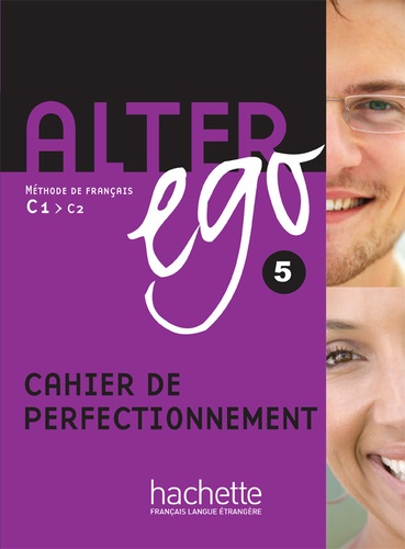 Annie Berthet et Cédric Louvel - Alter ego 5 C1/C2 - Cahier de perfectionnement.