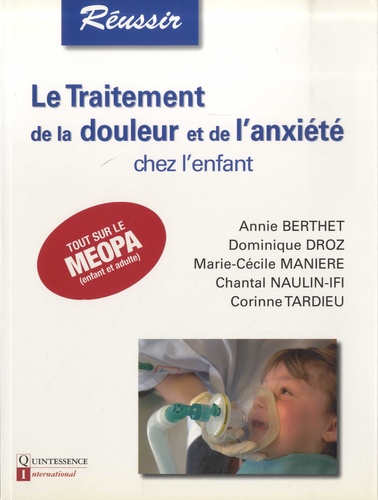 Annie Berthet et Dominique Droz - Le traitement de la douleur et de l'anxiété chez l'enfant.