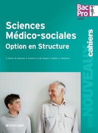 Annie Bertin et Michèle Delomel - Sciences médico-sociales Bac pro 1e, Tle, accompagnement, soins et services à la personne - Option en structure.