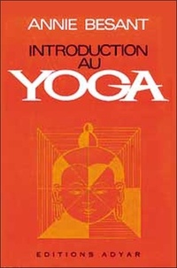 Annie Besant - Introduction au Yoga.
