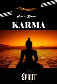 Annie Besant - Karma : suivi de trois conférences sur le Dharma [édition intégrale revue et mise à jour].