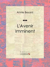  Annie Besant et  Ligaran - L'Avenir Imminent.