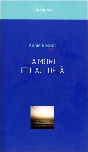 Annie Besant - La mort et l'au-delà.