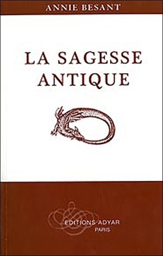 Annie Besant - La sagesse antique - Exposé général de l'enseignement théosophique.