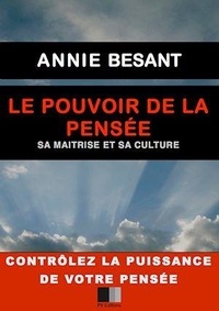 Annie Besant - Le Pouvoir de la Pensée. Sa maîtrise et sa culture..