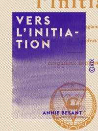 Annie Besant - Vers l'initiation.
