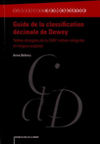 Annie Béthery - Guide de la classification décimale de Dewey - Tables abrégées de la XXIIIe édition intégrale en langue anglaise.