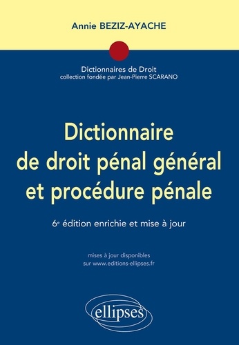 Dictionnaire de droit pénal général et procédure pénale 6e édition revue et augmentée
