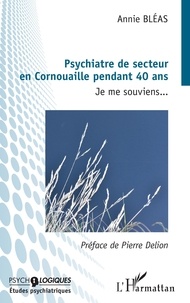 Annie Bléas - Pyschiatre de secteur en Cornouaille pendant 40 ans - Je me souviens....