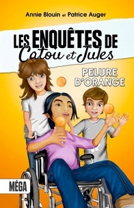 Annie Blouin et Patrice Auger - Les enquêtes de Catou et Jules - Pelure d'orange.