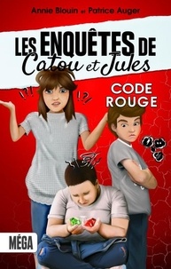 Annie Blouin et Patrice Auger - Les enquêtes de Catou et Jules - Code rouge.
