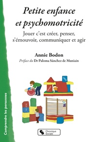 Annie Bodon - Petite enfance et psychomotricité - Jouer c'est créer, penser, s'émouvoir, communiquer et agir.