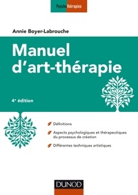 Annie Boyer-Labrouche - Manuel d'art-thérapie - 4e éd..