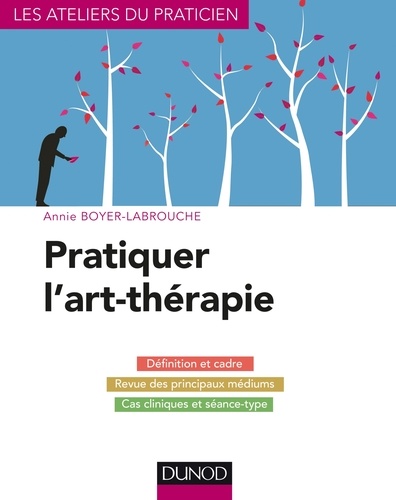 Annie Boyer-Labrouche - Pratiquer l'art-thérapie.