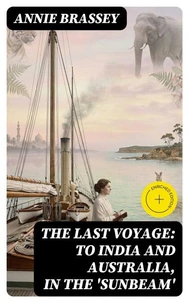 The Last Voyage: To India and Australia, in the 'Sunbeam'