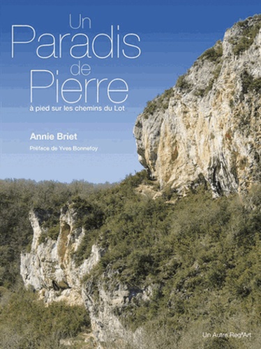 Annie Briet - Un paradis de pierre - A pied sur les chemins du Lot.