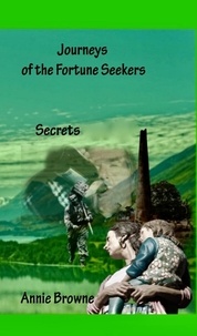  Annie Browne - Secrets Book Four - Journeys of The Fortune Seekers.
