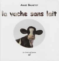 Annie Brunetot - La vache sans lait.
