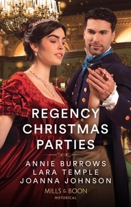 Annie Burrows et Lara Temple - Regency Christmas Parties - Invitation to a Wedding / Snowbound with the Earl / A Kiss at the Winter Ball.
