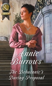 Annie Burrows - The Debutante's Daring Proposal.