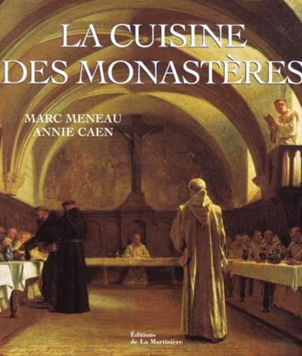 La cuisine des monastères de Annie Caen - Livre - Decitre