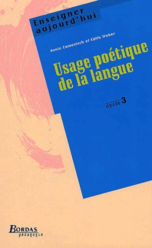 Annie Camenisch et Edith Weber - Usage Poetique De La Langue Cycle 3.