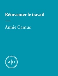 Annie Camus - Réinventer le travail.