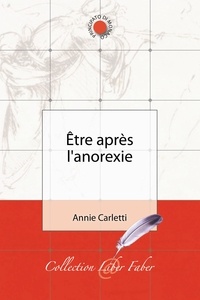 Annie Carletti - Etre après l'anorexie.