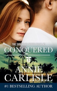  Annie Carlisle - Conquered - The Sideways Series, #5.