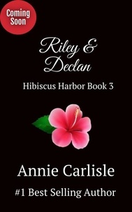  Annie Carlisle - Riley &amp; Declan - Hibiscus Harbor, #3.