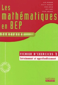 Annie Carré et Alain Vrignaud - Les Mathematiques En Bep Tertiaire. Fichier D'Exercices 1, Entrainement Et Approfondissement.