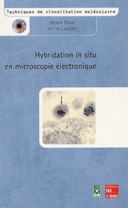 Annie Cavalier et Gérard Morel - Hybridation In Situ En Microscopie Electronique.
