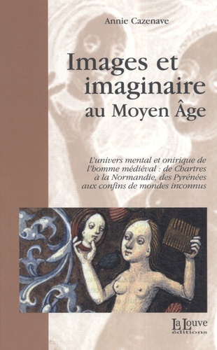Annie Cazenave - Images et imaginaire au Moyen Age.